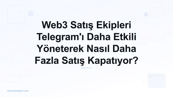 Card image for Web3 Satış Ekipleri Telegram'ı Daha Etkili Yöneterek Nasıl Daha Fazla Satış Kapatıyor?