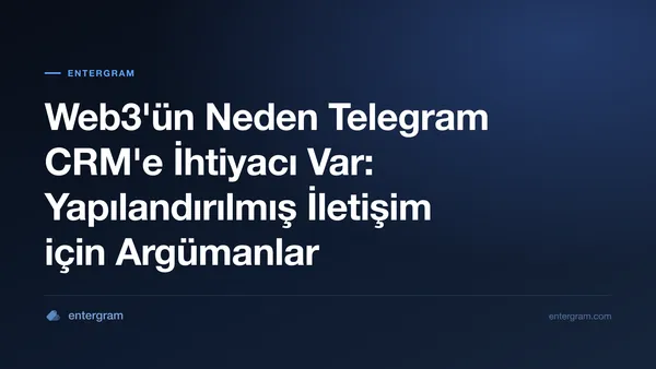 Card image for Web3'ün Neden Telegram CRM'e İhtiyacı Var: Yapılandırılmış İletişim için Argümanlar