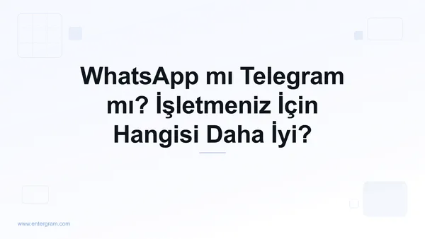 İşletmeler için WhatsApp ile Telegram karşılaştırması