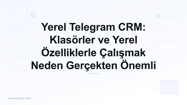 Yerel Telegram CRM: Klasörler ve Yerel Özelliklerle Çalışmak Neden Gerçekten Önemli için kart görseli