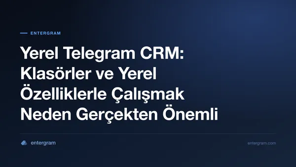 Yerel Telegram CRM: Klasörler ve Yerel Özelliklerle Çalışmak Neden Gerçekten Önemli için kart görseli