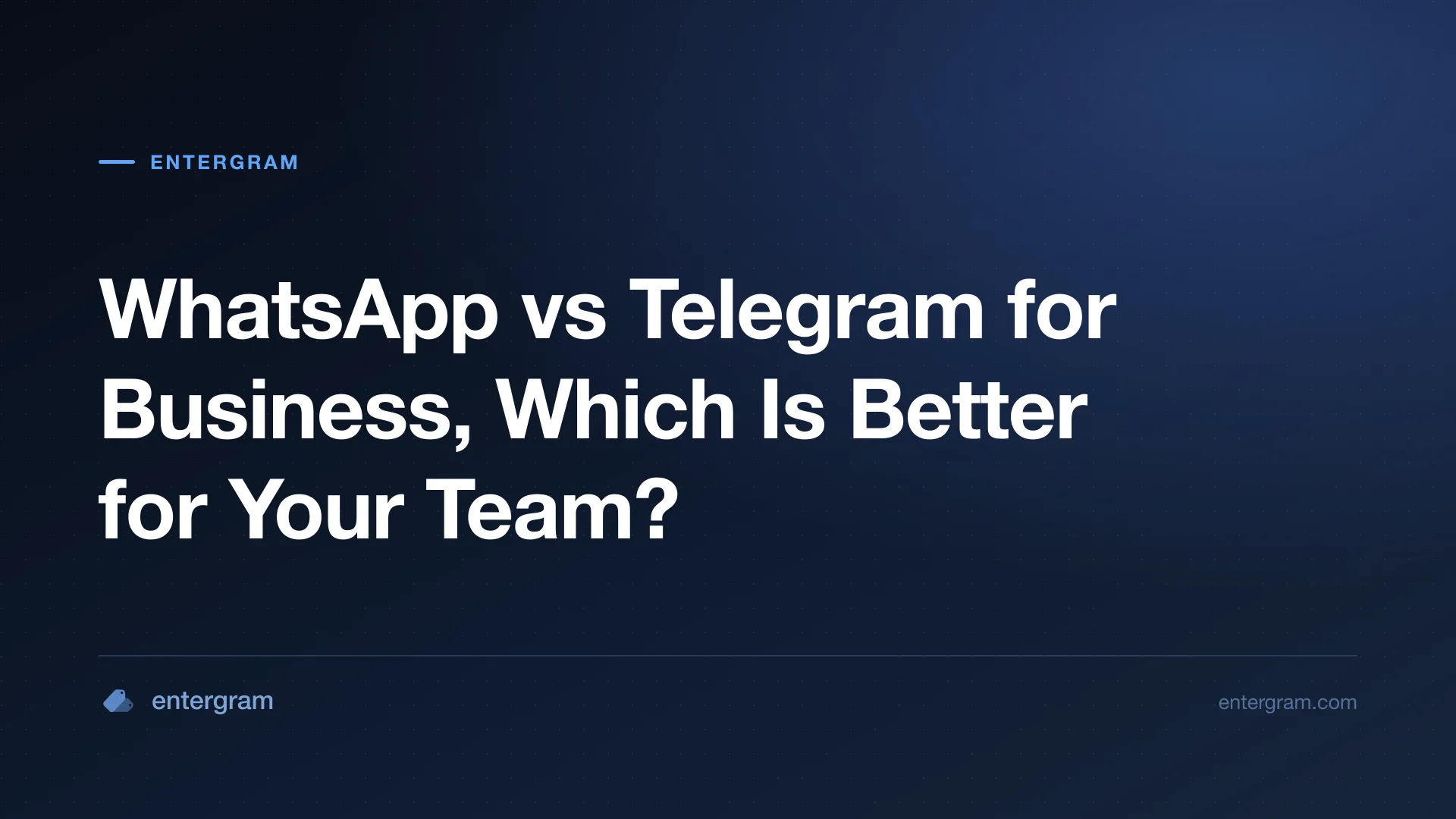 ការប្រៀបធៀប WhatsApp ធៀបនឹង Telegram សម្រាប់អាជីវកម្ម