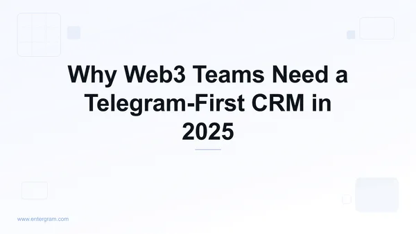 Card image for Why Web3 Teams Need a Telegram-First CRM in 2025